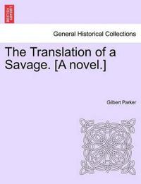 The Translation of a Savage. [A Novel.]