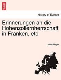 Erinnerungen an Die Hohenzollernherrschaft in Franken, Etc