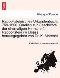 Kirjan kansi "Rappoltsteinisches Urkundenbuch, 759-1500. Quellen Zur Geschichte Der Ehemaligen Herrschaft Rappoltstein Im Elsass Herausgegeben Von Dr. K. Albrecht"