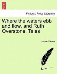Where the Waters Ebb and Flow, and Ruth Overstone. Tales