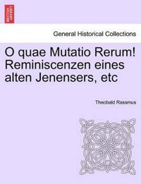 O Quae Mutatio Rerum! Reminiscenzen Eines Alten Jenensers, Etc