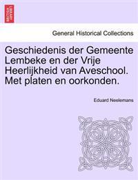 Geschiedenis Der Gemeente Lembeke En Der Vrije Heerlijkheid Van Aveschool. Met Platen En Oorkonden.
