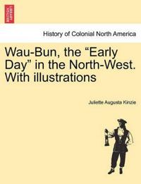 Wau-Bun, the "Early Day" in the North-West. With illustrations