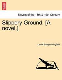 Slippery Ground. [A Novel.]