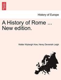 A History of Rome ... New edition.