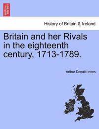 Britain and Her Rivals in the Eighteenth Century, 1713-1789.