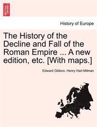 Bokomslag för "The History of the Decline and Fall of the Roman Empire ... A new edition, etc. [With maps.]"