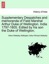 Supplementary Despatches, Correspondenc and Memoranda of Field Marshal