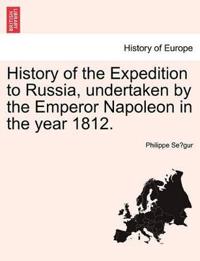 Bokomslag för "History of the Expedition to Russia, Undertaken by the Emperor Napoleon in the Year 1812."