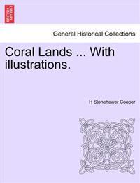 Coral Lands ... with Illustrations.