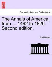 The Annals of America, from ... 1492 to 1826. Second edition.