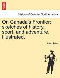 On Canada's Frontier
