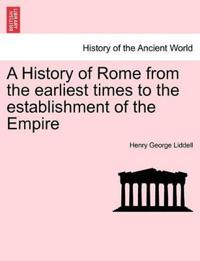 A History of Rome from the earliest times to the establishment of the Empire