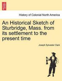 An Historical Sketch of Sturbridge, Mass. from Its Settlement to the Present Time