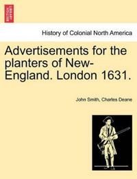 Advertisements for the Planters of New-England. London 1631.