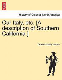 Our Italy, Etc. [A Description of Southern California.]