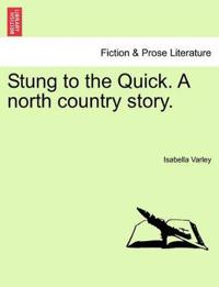 Bokomslag för "Stung to the Quick. a North Country Story."