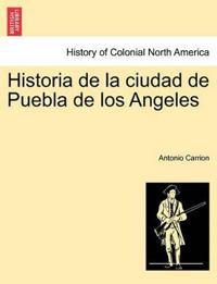 Historia de la ciudad de Puebla de los Angeles. TOMO PRIMERO