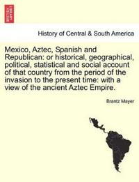 Mexico, Aztec, Spanish and Republican