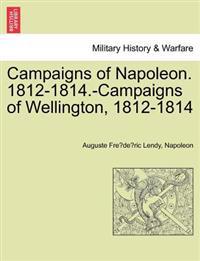 Campaigns of Napoleon. 1812-1814.-Campaigns of Wellington, 1812-1814