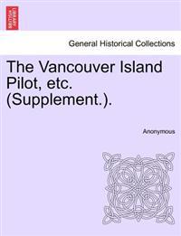 The Vancouver Island Pilot, Etc. (Supplement.).