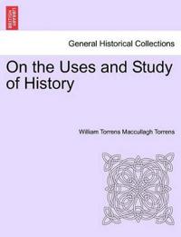 On the Uses and Study of History
