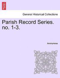 Parish Record Series. No. 1-3.