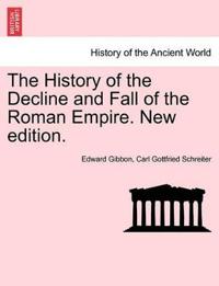 The History of the Decline and Fall of the Roman Empire. New edition.