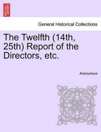 The Twelfth (14th, 25th) Report of the Directors, Etc.