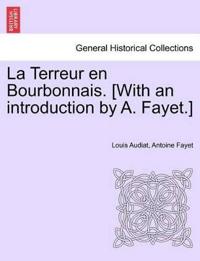La Terreur En Bourbonnais. [With an Introduction by A. Fayet.] I. Lyon