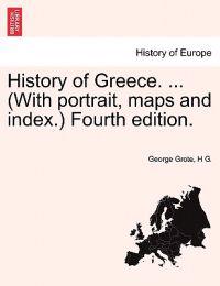 History of Greece. ... (With portrait, maps and index.)Vol. V. Fourth edition.