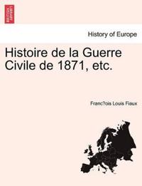 Histoire de la Guerre Civile de 1871, etc.