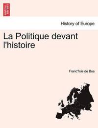 La Politique devant l'histoire Tome Premier