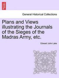 Plans and Views Illustrating the Journals of the Sieges of the Madras Army, Etc.