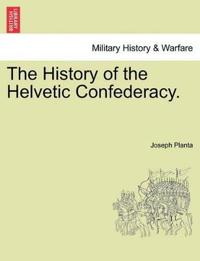 The History of the Helvetic Confederacy. the Second Edition. Vol. III.