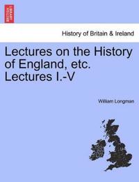 Lectures on the History of England, etc. Lectures I.-V