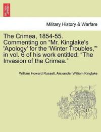 The Crimea, 1854-55. Commenting on "Mr. Kinglake's 'Apology' for the 'Winter Troubles,"' in Vol. 6 of His Work Entitled