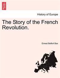 The Story of the French Revolution.