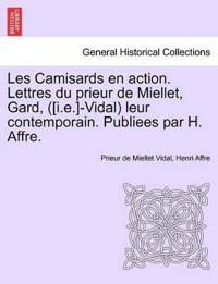 Les Camisards En Action. Lettres Du Prieur de Miellet, Gard, ([I.E.]-Vidal) Leur Contemporain. Publiees Par H. Affre.
