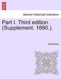 Part I. Third Edition. (Supplement. 1890.).