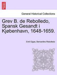 Grev B. de Rebolledo, Spansk Gesandt I Kjobenhavn, 1648-1659.