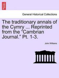 The Traditionary Annals of the Cymry ... Reprinted from the "Cambrian Journal." PT. 1-3.