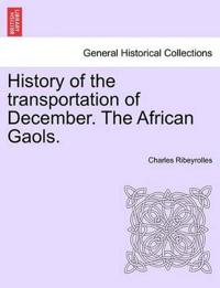 History of the Transportation of December. the African Gaols.