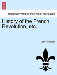 History of the French Revolution, etc.