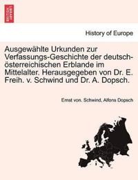 Ausgewählte Urkunden zur Verfassungs-Geschichte der deutsch-österreichischen Erblande im Mittelalter. Herausgegeben von Dr. E. Freih. v. Schwind und Dr. A. Dopsch.