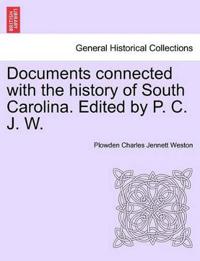 Documents Connected with the History of South Carolina. Edited by P. C. J. W.