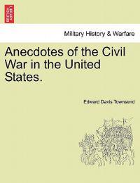 Anecdotes of the Civil War in the United States.