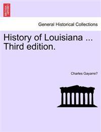 History of Louisiana ... Third edition.