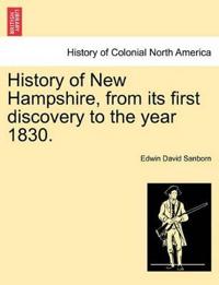 History of New Hampshire, from Its First Discovery to the Year 1830.