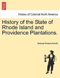 History of the State of Rhode Island and Providence Plantations.